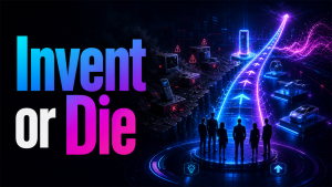 Invent or Die
